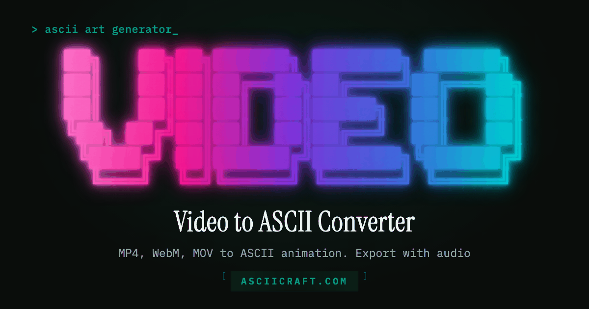 Video to ASCII Art Converter Online Free: MP4, WebM, MOV | AsciiCraft